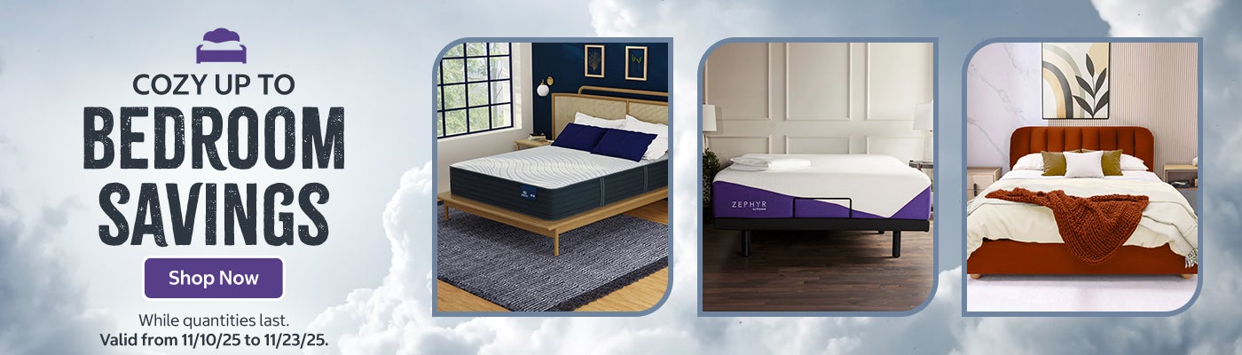 Cozy up to bedroom savings. Valid from 11/10/25 to 11/23/25  Shop Now. While quantities last.