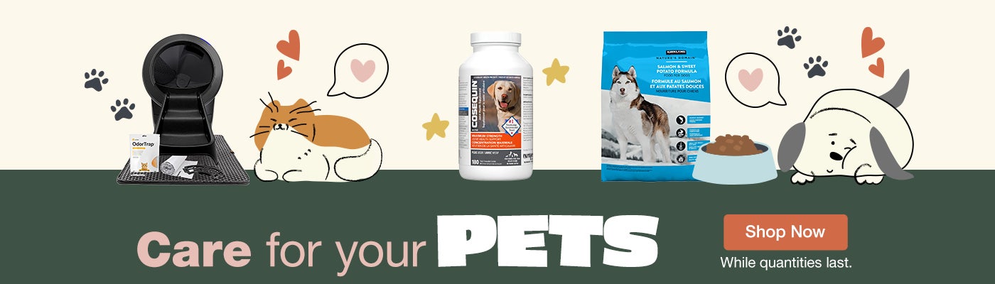 Care for your pets. Shop Now. While quantities last.