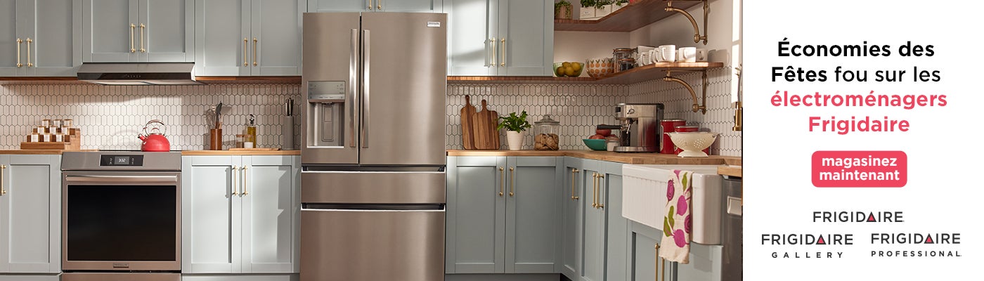 Économies des Fêtes fou sur les électroménagers Frigidaire  Magasinez maintenant  FRIGIDAIRE FRIGIDAIRE GALLERY FRIGIDAIRE PROFESSIONAL