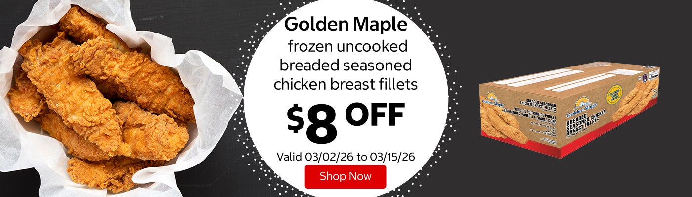 Golden Maple frozen uncooked breaded seasoned chicken breast fillets $8 Off. Valid 03/02/26 to 03/15/26. Shop Now 
