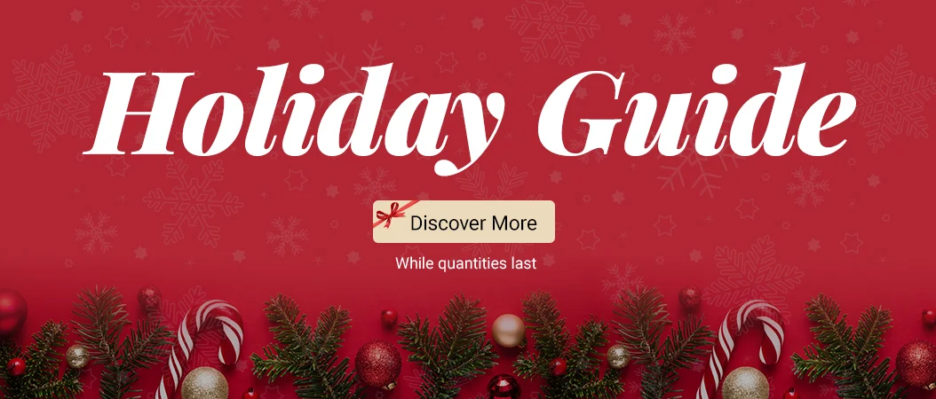 Holiday Guide. While quantities last. Discover More.